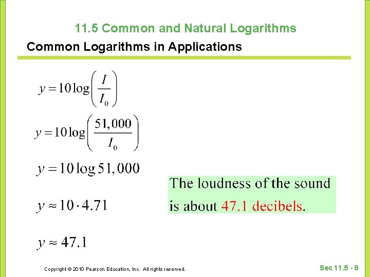 11. 5 Common and Natural Logarithms Common Logarithms in Applications Copyright © 2010 Pearson