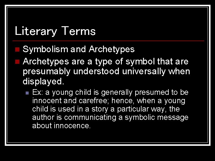 Literary Terms Symbolism and Archetypes n Archetypes are a type of symbol that are