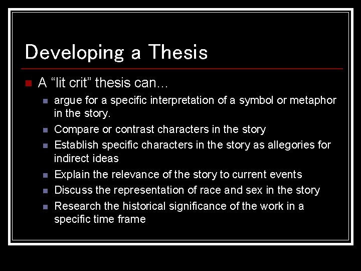 Developing a Thesis n A “lit crit” thesis can… n n n argue for