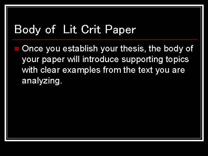 Body of Lit Crit Paper n Once you establish your thesis, the body of Body of Lit Crit Paper n Once you establish your thesis, the body of