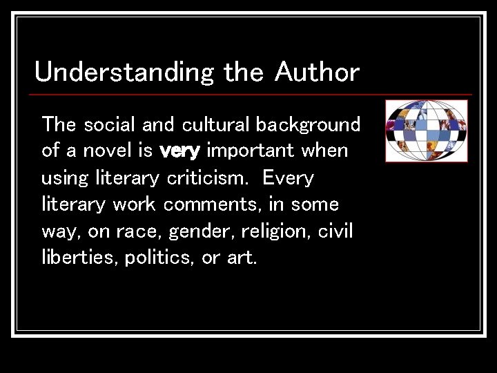 Understanding the Author The social and cultural background of a novel is very important