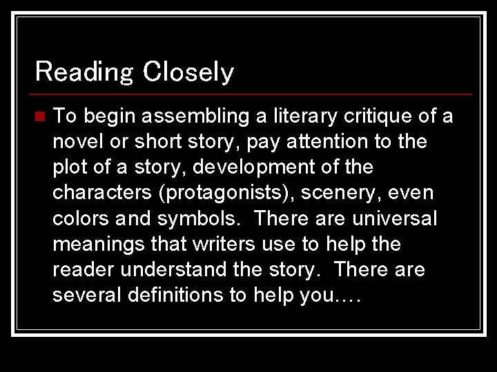 Reading Closely n To begin assembling a literary critique of a novel or short