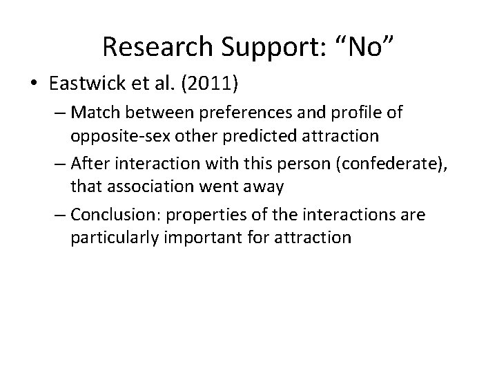 Research Support: “No” • Eastwick et al. (2011) – Match between preferences and profile