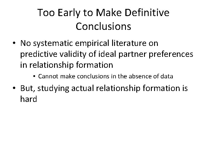 Too Early to Make Definitive Conclusions • No systematic empirical literature on predictive validity