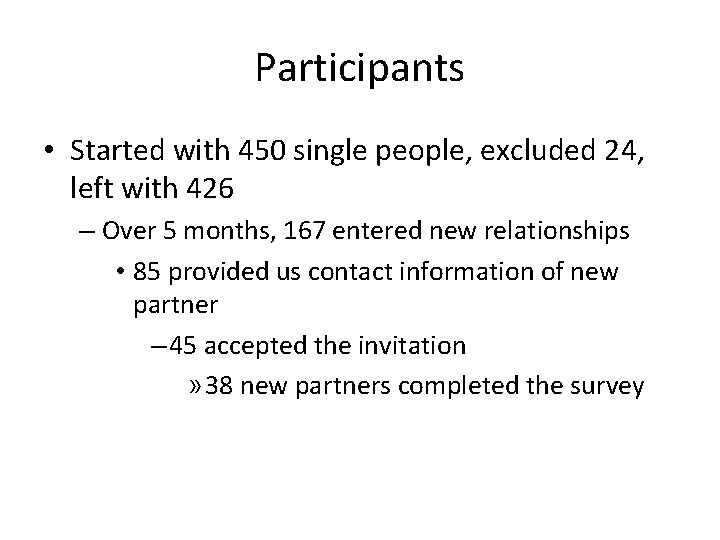 Participants • Started with 450 single people, excluded 24, left with 426 – Over