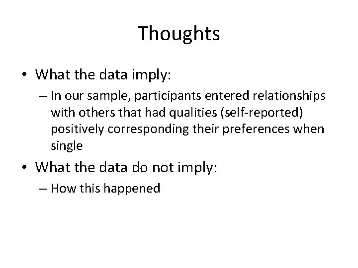 Thoughts • What the data imply: – In our sample, participants entered relationships with