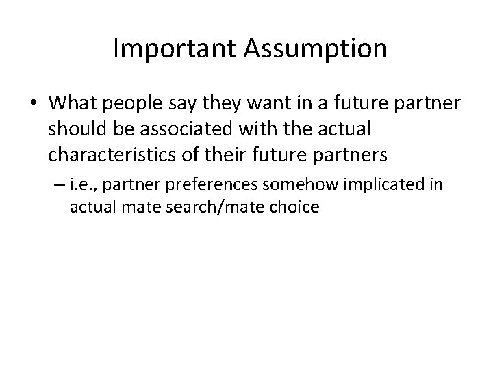 Important Assumption • What people say they want in a future partner should be