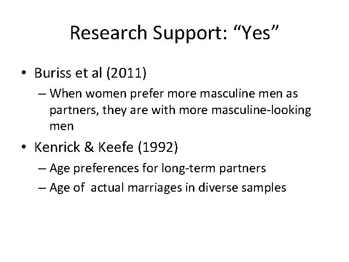 Research Support: “Yes” • Buriss et al (2011) – When women prefer more masculine