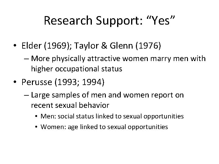 Research Support: “Yes” • Elder (1969); Taylor & Glenn (1976) – More physically attractive