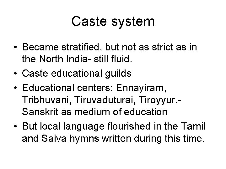 Caste system • Became stratified, but not as strict as in the North India-