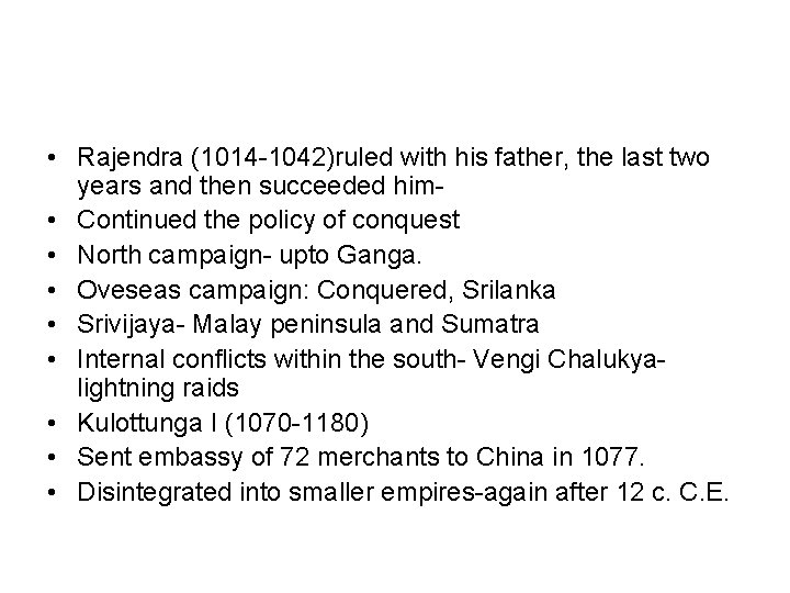 • Rajendra (1014 -1042)ruled with his father, the last two years and then