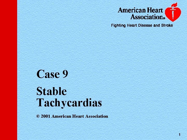 Case 9 Stable Tachycardias © 2001 American Heart Association 1 