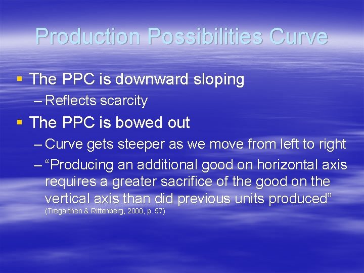 Production Possibilities Curve § The PPC is downward sloping – Reflects scarcity § The Production Possibilities Curve § The PPC is downward sloping – Reflects scarcity § The