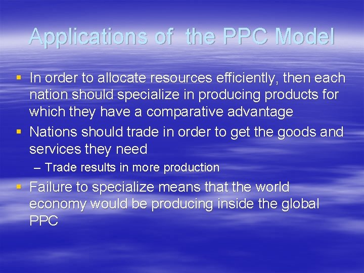 Applications of the PPC Model § In order to allocate resources efficiently, then each