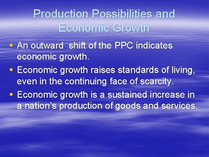 Production Possibilities and Economic Growth § An outward shift of the PPC indicates economic Production Possibilities and Economic Growth § An outward shift of the PPC indicates economic