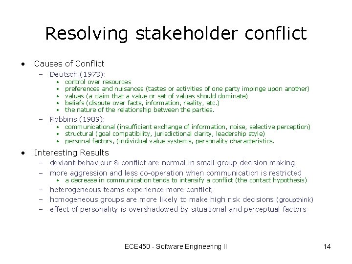 Resolving stakeholder conflict • Causes of Conflict – Deutsch (1973): • • • control