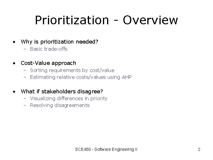 Prioritization - Overview • Why is prioritization needed? – Basic trade-offs • Cost-Value approach