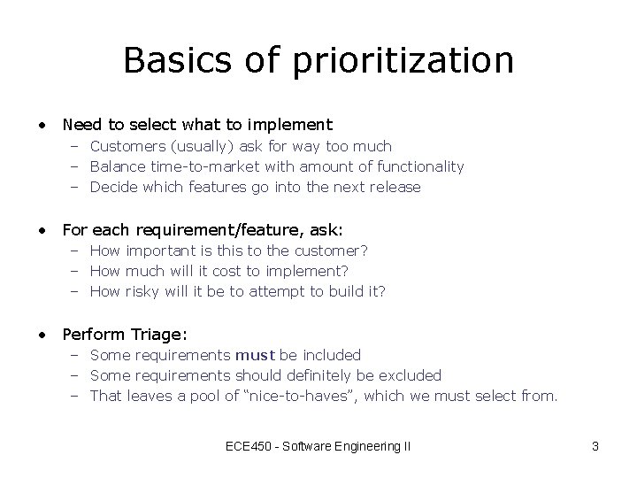 Basics of prioritization • Need to select what to implement – Customers (usually) ask