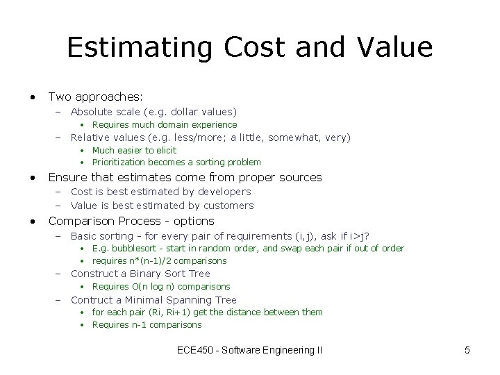 Estimating Cost and Value • Two approaches: – Absolute scale (e. g. dollar values)