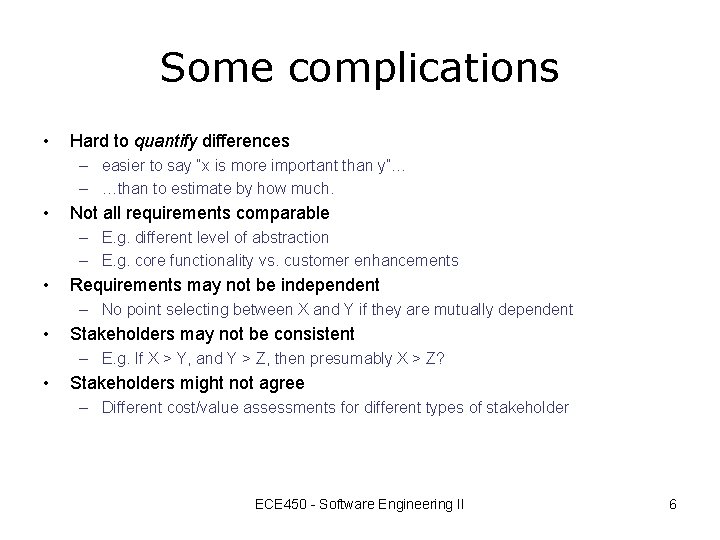 Some complications • Hard to quantify differences – easier to say “x is more