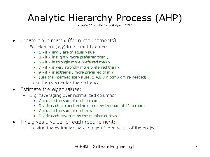 Analytic Hierarchy Process (AHP) adapted from Karlsson & Ryan, 1997 • Create n x