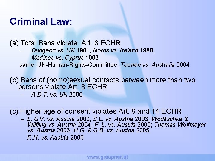 Criminal Law: (a) Total Bans violate Art. 8 ECHR – Dudgeon vs. UK 1981,