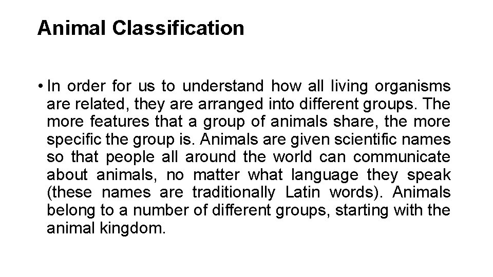 Animal Classification • In order for us to understand how all living organisms are Animal Classification • In order for us to understand how all living organisms are