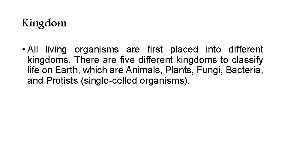 Kingdom • All living organisms are first placed into different kingdoms. There are five Kingdom • All living organisms are first placed into different kingdoms. There are five