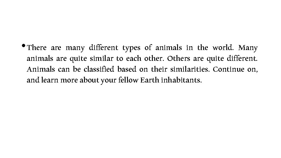 • There are many different types of animals in the world. Many animals • There are many different types of animals in the world. Many animals
