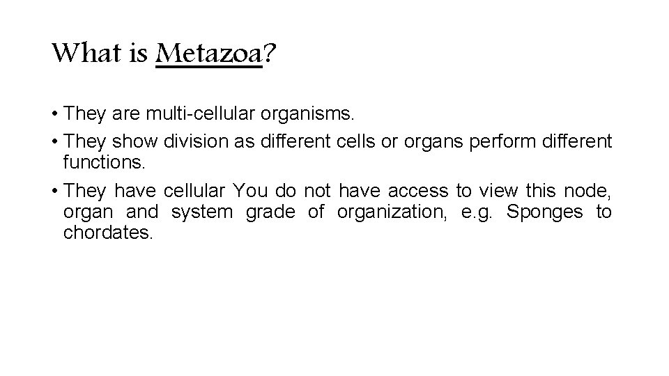 What is Metazoa? • They are multi-cellular organisms. • They show division as different What is Metazoa? • They are multi-cellular organisms. • They show division as different