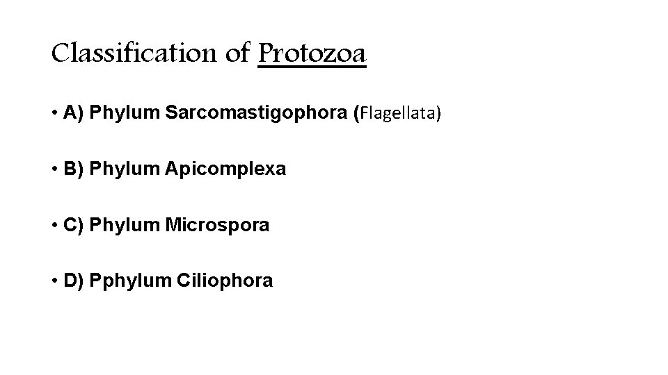 Classification of Protozoa • A) Phylum Sarcomastigophora (Flagellata) • B) Phylum Apicomplexa • C) Classification of Protozoa • A) Phylum Sarcomastigophora (Flagellata) • B) Phylum Apicomplexa • C)