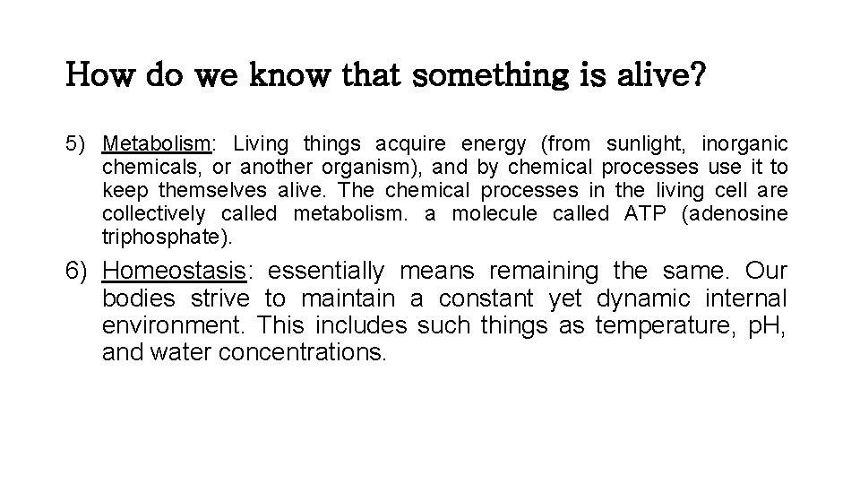 How do we know that something is alive? 5) Metabolism: Living things acquire energy How do we know that something is alive? 5) Metabolism: Living things acquire energy