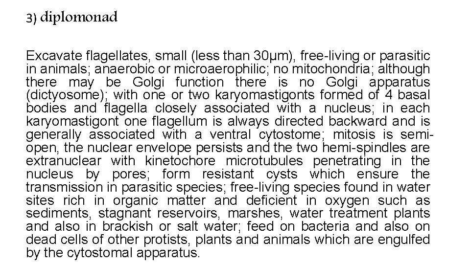 3) diplomonad Excavate flagellates, small (less than 30µm), free-living or parasitic in animals; anaerobic 3) diplomonad Excavate flagellates, small (less than 30µm), free-living or parasitic in animals; anaerobic