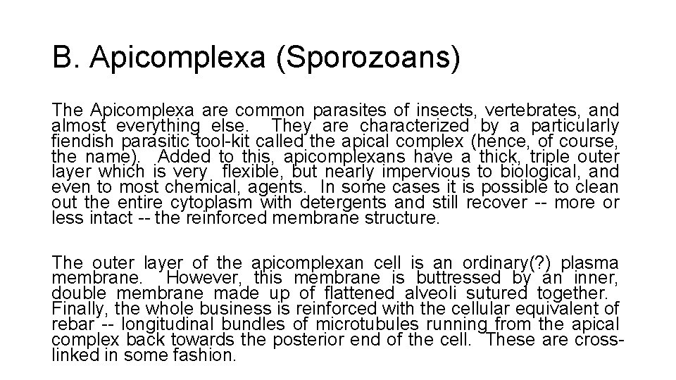 B. Apicomplexa (Sporozoans) The Apicomplexa are common parasites of insects, vertebrates, and almost everything B. Apicomplexa (Sporozoans) The Apicomplexa are common parasites of insects, vertebrates, and almost everything