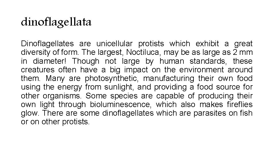 dinoflagellata Dinoflagellates are unicellular protists which exhibit a great diversity of form. The largest, dinoflagellata Dinoflagellates are unicellular protists which exhibit a great diversity of form. The largest,