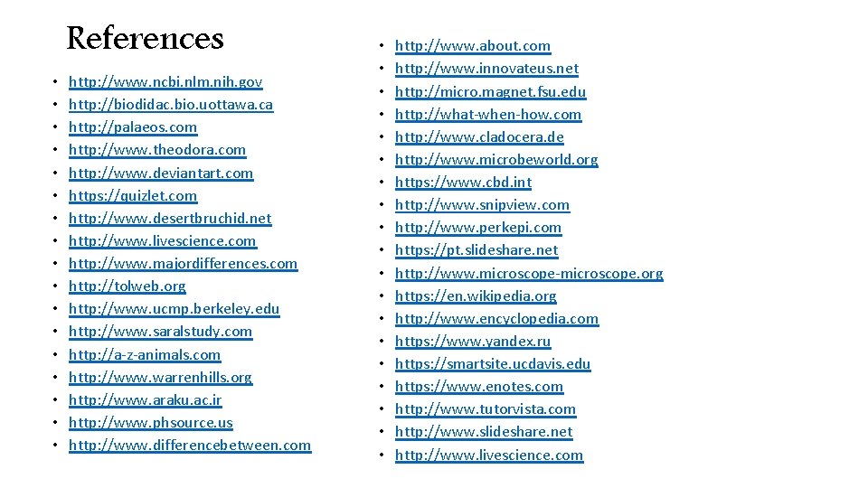References • • • • • http: //www. ncbi. nlm. nih. gov http: //biodidac. References • • • • • http: //www. ncbi. nlm. nih. gov http: //biodidac.