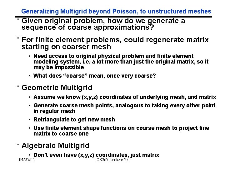 Generalizing Multigrid beyond Poisson, to unstructured meshes ° Given original problem, how do we