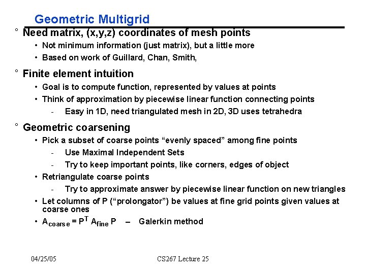 Geometric Multigrid ° Need matrix, (x, y, z) coordinates of mesh points • Not