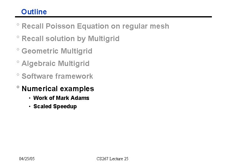 Outline ° Recall Poisson Equation on regular mesh ° Recall solution by Multigrid °