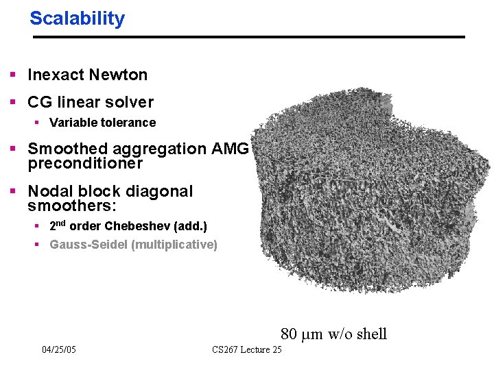 Scalability § Inexact Newton § CG linear solver § Variable tolerance § Smoothed aggregation