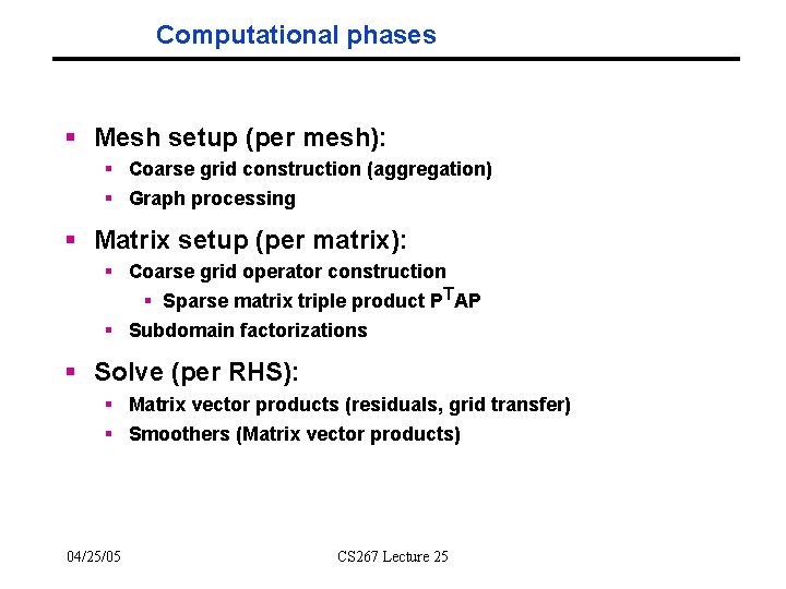 Computational phases § Mesh setup (per mesh): § Coarse grid construction (aggregation) § Graph