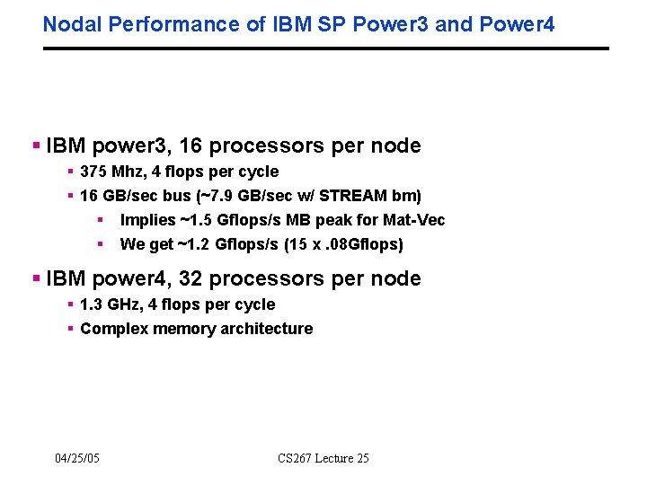 Nodal Performance of IBM SP Power 3 and Power 4 § IBM power 3,