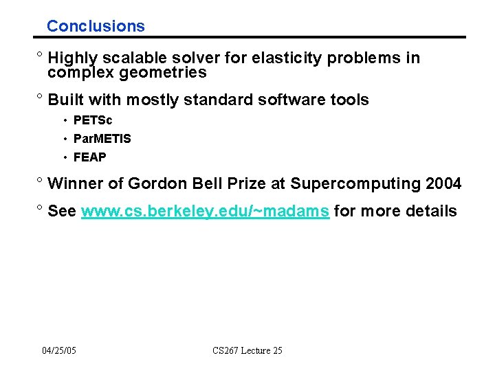 Conclusions ° Highly scalable solver for elasticity problems in complex geometries ° Built with