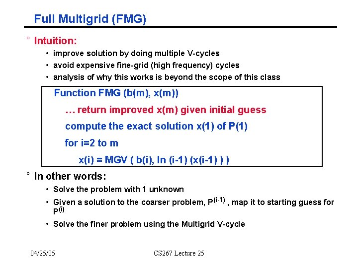 Full Multigrid (FMG) ° Intuition: • improve solution by doing multiple V-cycles • avoid