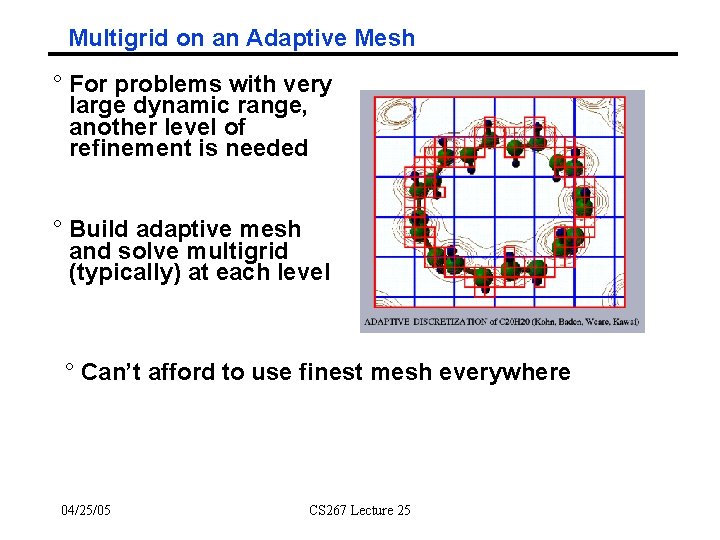 Multigrid on an Adaptive Mesh ° For problems with very large dynamic range, another