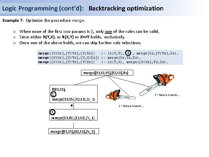 Logic Programming (cont’d): Backtracking optimization Example 7: Optimize the procedure merge. o When none