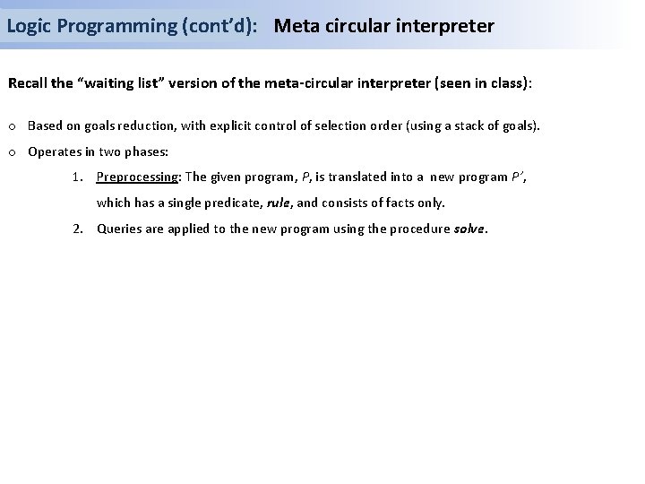 Logic Programming (cont’d): Meta circular interpreter Recall the “waiting list” version of the meta-circular