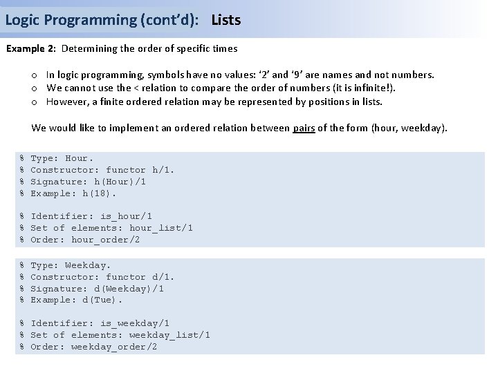 Logic Programming (cont’d): Lists Example 2: Determining the order of specific times o In