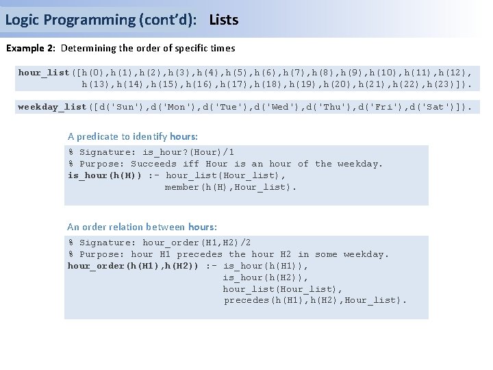 Logic Programming (cont’d): Lists Example 2: Determining the order of specific times hour_list([h(0), h(1),