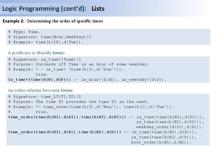 Logic Programming (cont’d): Lists Example 2: Determining the order of specific times % Type: